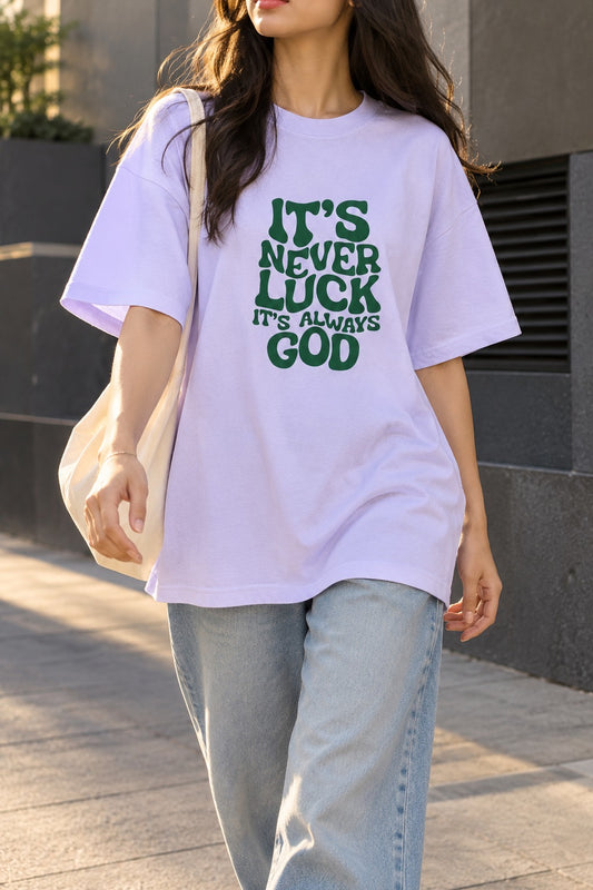 It's Never Luck, It's Always God – Oversized Graphic T-Shirt